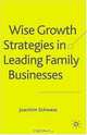 Wise Growth Strategies in Leading Family Businesses, Joachim Schwass 