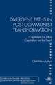 Divergent Paths in Post-Communist Transformation: Capitalism for All or Capitalism for the Few? (Studies in Economic Transition), Oleh Havrylyshyn 