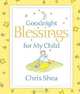 Goodnight Blessings for My Child, Chris Shea 