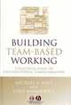 Building Team-Based Working: A Practical Guide to Organizational Transformation (One Stop Training), Michael A. West, Lynn Markiewicz 