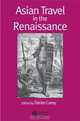 Asian Travel in the Renaissance (Renaissance Studies Special Issues), Daniel Carey 