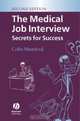 The Medical Job Interview: Secrets For Success, Colin John Mumford 