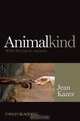 Animalkind: What We Owe to Animals (Blackwell Public Philosophy Series), Jean Kazez 