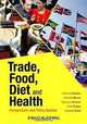 Trade, Food, Diet and Health: Perspectives and Policy Options, Corinna Hawkes, Chantal Blouin, Spencer Henson, Nick Drager, Laurette Dub? 