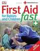 First Aid for Babies and Children Fast, 