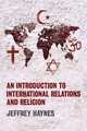 An Introduction to International Relations and Religion, Jeffrey Haynes 