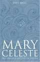 Mary Celeste: The Greatest Mystery of the Sea, Paul Begg 