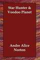 Star Hunter & Voodoo Planet, Andre Alice Norton 