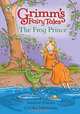 The Frog Prince. Retold by Saviour Pirotta (Grimms Fairy Tales), Saviour Pirotta 