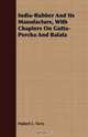 India-Rubber And Its Manufacture, With Chapters On Gutta-Percha And Balata, Hubert L. Terry 