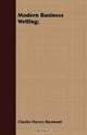 Modern Business Writing;, Charles Harvey Raymond 
