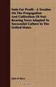 Nuts For Profit - A Treatise On The Propagation And Cultivation Of Nut-Bearing Trees Adapted To Successful Culture In The United States, John R Parry 