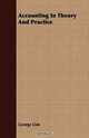 Accounting In Theory And Practice, George Lisle 