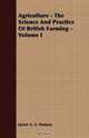 Agriculture - The Science And Practice Of British Farming - Volume I, James A. S. Watson 