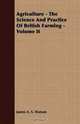 Agriculture - The Science And Practice Of British Farming - Volume II, James A. S. Watson 