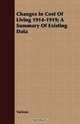 Changes In Cost Of Living 1914-1919; A Summary Of Existing Data, Various 