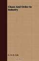 Chaos And Order In Industry, G. D. H. Cole 