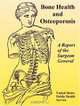 Bone Health And Osteoporosis: A Report Of The Surgeon General, United States Public Health Service 