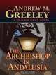 The Archbishop in Andalusia (Thorndike Press Large Print Mystery Series), Andrew M. Greeley 