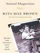 Animal Magnetism: My Life with Creatures Great and Small (Thorndike Press Large Print Biography Series), Rita Mae Brown 