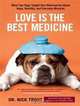 Love Is the Best Medicine: What Two Dogs Taught One Veterinarian About Hope, Humility, and Everyday Miracles (Thorndike Press Large Print Nonfiction Series), Dr. Nick Trout 