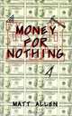 Money for Nothing, Matt Allen 