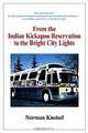 From the Indian Kickapoo Reservation to the Bright City Lights, Norman Kneisel 