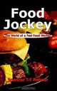 Food Jockey: The World of a Fast Food Worker, Spencer T. T. Palmer 