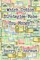 Which Option Strategies Make You Money, Barry J. Barnum 