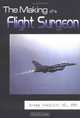 The Making of a Flight Surgeon, Gregg, M.D. Bendrick 
