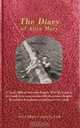 The Diary of Alice Mary: A Factual Childhood Diary Written During the World War II Years by Joe Connally for His Young Motherless Child With Quotations Throughout This Book, Alice Mary Connally Fisk 