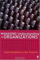 Managing Understanding in Organizations, Jorgen Sandberg, Axel Targama 