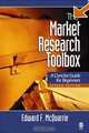 The Market Research Toolbox: A Concise Guide for Beginners Second Edition, Edward F. McQuarrie 