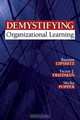 Demystifying Organizational Learning, Raanan Lipshitz, Victor J. Friedman, Micha Popper 