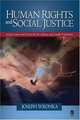 Human Rights and Social Justice: Social Action and Service for the Helping and Health Professions, Joseph M. Wronka 