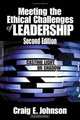 Meeting the Ethical Challenges of Leadership: Casting Light or Shadow, Craig E. Johnson 