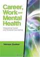 Career, Work, and Mental Health: Integrating Career and Personal Counseling, Vernon G. Zunker 