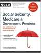 Social Security, Medicare & Government Pensions: Get the Most Out of Your Retirement & Medical Pensions, Joseph L. Matthews, Dorothy Matthews-Berman 