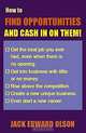 How to Find Opportunities and Cash in on Them, Jack Edward Olson 