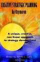 Creative Strategic Planning, an Oxymoron: A Unique, Creative, Non Linear Approach to Strategy Development, Denns Leslie 
