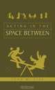 Acting in the Space Between, John W. Kirk 