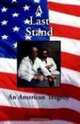 A Last Stand: An American Tragedy, David James 