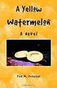 A Yellow Watermelon, Ted M. Dunagan 