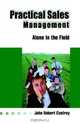 Practical Sales Management: Alone in the Field, John Confrey 