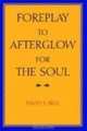 Foreplay to Afterglow for the Soul, David Bell 