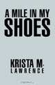 A Mile in My Shoes, Krista M. Lawrence 
