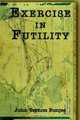 Exercise In Futility, John Vernon Bunjes 