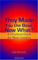They Made You the Boss, Now What? : A Practical Guide for New Leaders, Les Duncan 