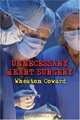 Unnecessary Heart Surgery : How it Happens and How to Avoid it, Wheaton Coward 