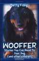 WOOFFER : Stories You Can Read To Your Dog (And Other Children), Betty Fasig 
